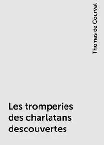 «Les tromperies des charlatans descouvertes» by Thomas de Courval