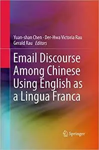 Email Discourse Among Chinese Using English as a Lingua Franca