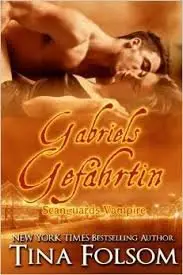 Tina Folsom - Scanguards 03 - Gabriels Gefaehrtin