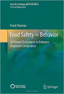 Food Safety = Behavior: 30 Proven Techniques to Enhance Employee Compliance