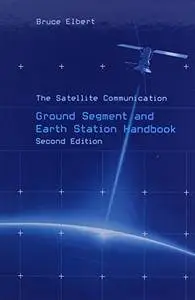 The Satellite Communication Ground Segment and Earth Station Handbook, 2 edition