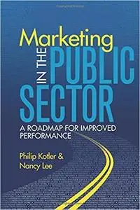 Marketing in the Public Sector: A Roadmap for Improved Performance