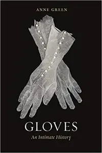 Gloves : An Intimate History