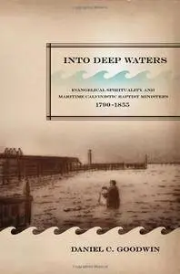 Into Deep Waters: Evangelical Spirituality and Maritime Calvinistic Baptist Ministers, 1790-1855