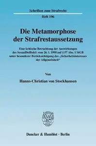 Die Metamorphose der Strafrestaussetzung: Eine kritische Betrachtung der Auswirkungen des SexualDelBekG vom 26.1.1998 auf § 57