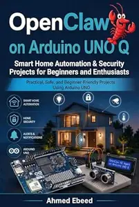 OpenClaw AI Agent on Arduino UNO Q: Smart Home Automation & Security Projects for Beginners and Enthusiasts