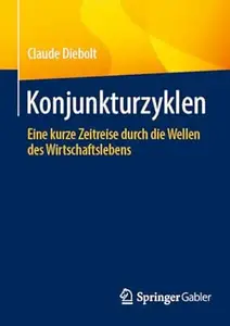 Konjunkturzyklen: Eine kurze Zeitreise durch die Wellen des Wirtschaftslebens
