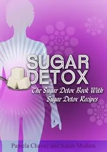 Sugar Detox: The Sugar Detox Book with Sugar Detox Recipes