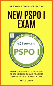 PSPO I: New PSPO Exam with Definitive Guide to Pass the Professional Scrum Product Owner I Agile Certification