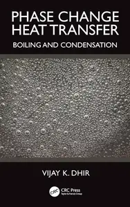 Phase Change Heat Transfer: Boiling and Condensation
