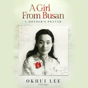 A Girl from Busan: A Mother's Prayer [Audiobook]