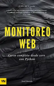 Monitoreo Web.: Curso completo desde cero con Python. (Spanish Edition)