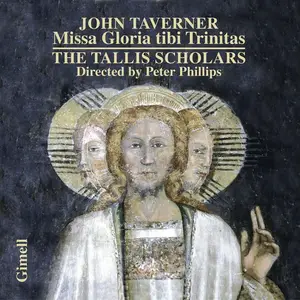 Peter Phillips, The Tallis Scholars - John Taverner: Missa Gloria tibi Trinitas (2013)