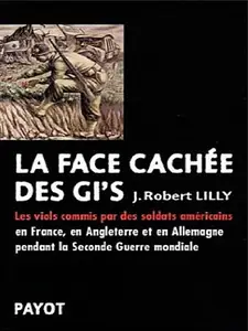 La face cachée des GI's - J. Robert Lilly