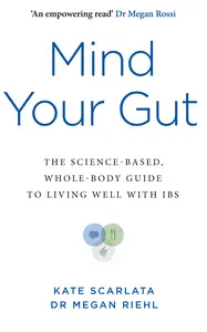 Mind Your Gut: The Science-Based, Whole-Body Guide to Living Well With IBS, UK Edition