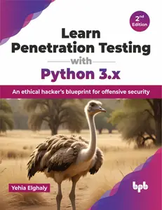 Learn Penetration Testing with Python 3.x: An ethical hacker’s blueprint for offensive security - 2nd Edition