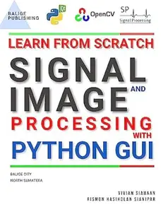 LEARN FROM SCRATCH SIGNAL AND IMAGE PROCESSING WITH PYTHON GUI