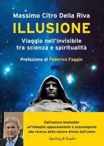 Citro Della Riva Massimo - Illusione. Viaggio nell'invisibile tra scienza e spiritualità
