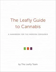 The Leafly Guide to Cannabis: A Handbook for the Modern Consumer (Repost)