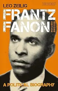 Frantz Fanon: A Political Biography Ed 2