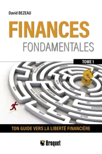 David Bezeau, "Finances fondamentales, tome 1 : Ton guide vers la liberté financière"