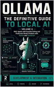 Ollama The Complete Local AI Handbook: RAG, Function-Calling Agents, and Production Chatbots with Python and JavaScript