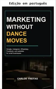 Marketing sem dancinhas (Portuguese Edition)
