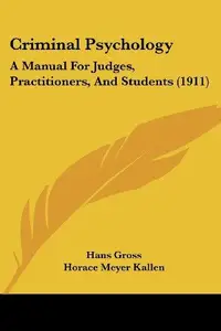 Criminal Psychology: A Manual for Judges, Practitioners, and Students