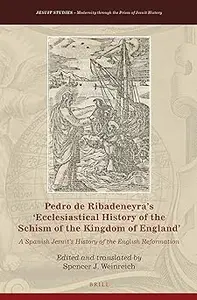 Pedro de Ribadeneyras 'Ecclesiastical History of the Schism of the Kingdom of England'