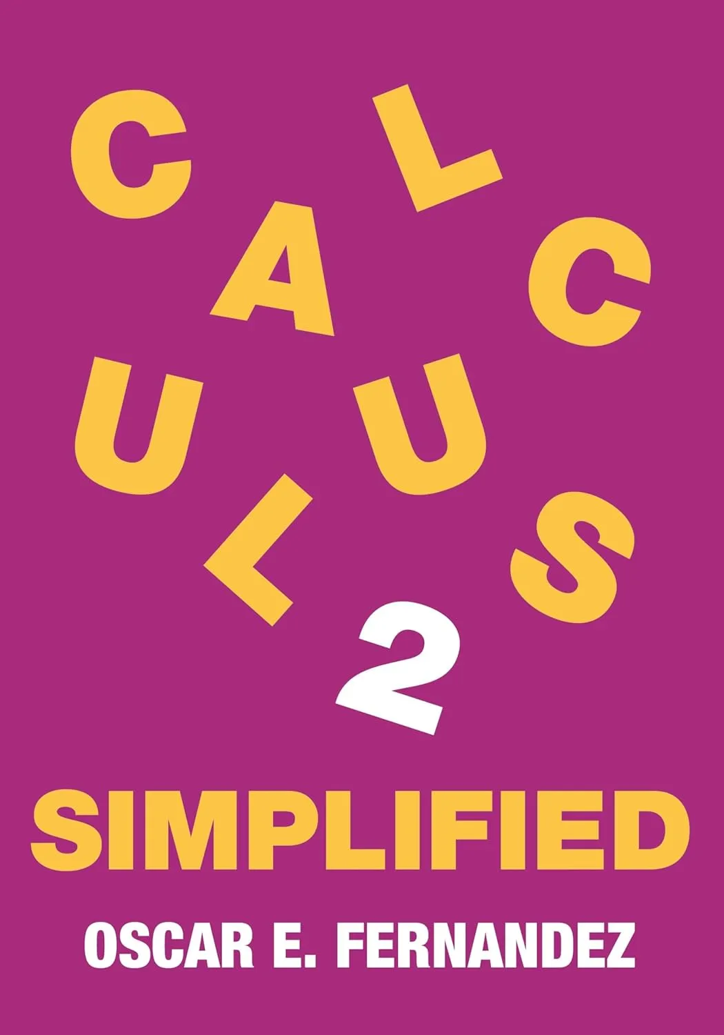 Calculus 2 Simplified: Integration and Infinite Series