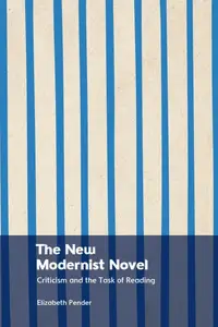 The New Modernist Novel: Criticism and the Task of Reading