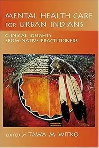 Mental Health Care for Urban Indians: Clinical Insights From Native Practitioners