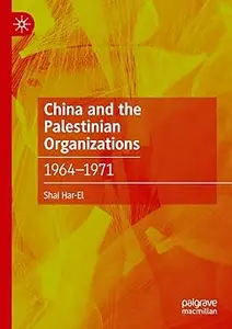 China and the Palestinian Organizations: 1964–1971