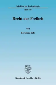 Recht aus Freiheit: Die Gegenüberstellung der rechtstheoretischen Ansätze der Wertungsjurisprudenz und des Liberalismus mit der