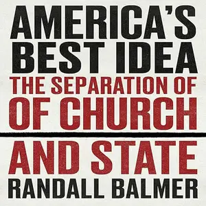America's Best Idea: The Separation of Church and State [Audiobook]