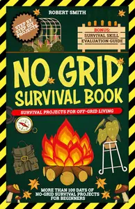 No Grid Survival Book: Survival Projects for Off-Grid Living