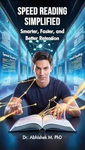Speed Reading Simplified: Smarter, Faster, and Better Retention: Master Speed Reading and Comprehension in Easy Steps