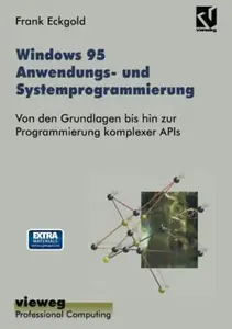 Windows 95 Anwendungs- und Systemprogrammierung: Von den Grundlagen bis hin zur Programmierung komplexer APIs