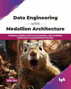 Data Engineering with Medallion Architecture: Building scalable multi-cloud pipelines with auditable governance