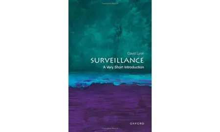 Surveillance: A Very Short Introduction (Very Short Introductions)