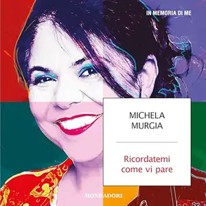 «Ricordatemi come vi pare? In memoria di me» by Michela Murgia, Beppe Cottafavi, Alessandro Giammei