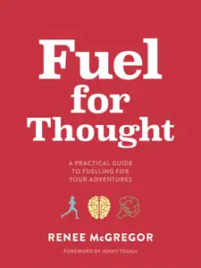 Fuel for Thought: A practical guide to fuelling for your adventures