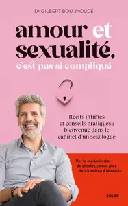 Gilbert Bou Jaoudé, "Amour et sexualité, c'est pas si compliqué"