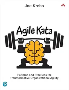 Agile Kata: Patterns and Practices for Transformative Organizational Agility