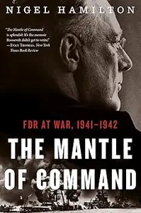 The Mantle of Command: FDR at War, 1941–1942