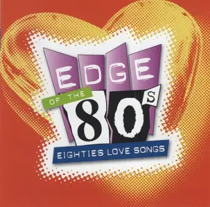 VA - Edge Of The 80s: Eighties Love Songs (2006)