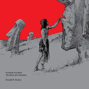 Scientific Freedom: The Elixir of Civilization [Audiobook]
