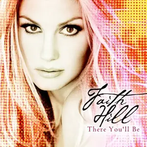 Faith Hill - There You'll Be: The Best of Faith Hill (2005)