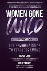 Intuition: The Feminine Guide to Fearless Living (Women Gone Wild, 2)