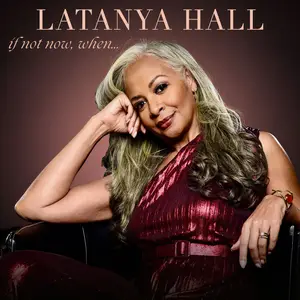La Tanya Hall - If Not Now, When (2025) [Official Digital Download]